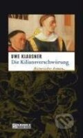 Kniha: Die Kiliansverschwörung (Uwe Klausner). Gmeiner Verlag, 2008