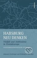 Kniha: Habsburg neu denken (Johannes Feichtinger). Böhlau, 2016