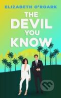 Kniha: The Devil You Know: A spicy office rivals romance that will make you laugh out loud! (Elizabeth O´Roark). Little, Brown Book Group, 2023