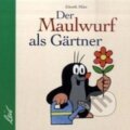 Kniha: Der Maulwurf als Gärtner (Zdeněk Miler). , 2005