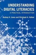 Kniha: Understanding Digital Literacies : A Practical Introduction (A. Christoph Hafner H. a Rodney Jones). Taylor and Francis, 2012