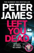 Kniha: Left You Dead (Peter James). Pan Books, 2021
