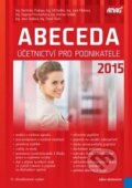 Kniha: Abeceda účetnictví pro podnikatele 2015 (Jan Kadlec, Jana Pilátová a Radek Chalupa). ANAG, 2015