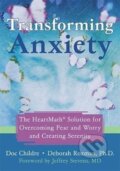 Kniha: Transforming Anxiety : The HeartMath Solution for Overcoming Fear and Worry and Creating Serenity (Deborah Rozman). New Harbinger Publications, 2006