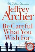 Kniha: Be Careful What You Wish For (Jeffrey Archer)