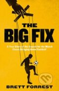 Kniha: The Big Fix (Brett Forrest). HarperCollins