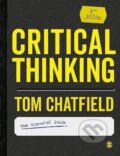 Kniha: Critical Thinking: Your Guide to Effective Argument, Successful Analysis and Independent Study (Tom Chatfield)