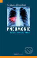 Pneumonie pro klinickou praxi - Vítězslav Kolek, Petr Jakubec, Maxdorf, 2018