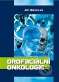 Orofaciální onkologie - Jiří Mazánek, Triton, 2018