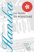 Kniha: To podstatné (Iris Hanika). Dauphin, 2014
