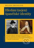 Kniha: Hledání (nejen) španělské identity (Helena Zbudilová). Vyšehrad, 2016
