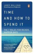 Kniha: Time and How to Spend It (James Wallman). Ebury Publishing, 2019