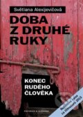 Kniha: Doba z druhé ruky (Světlana Alexijevičová). Pistorius & Olšanská, 2025