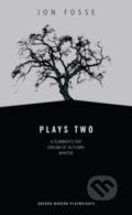 Kniha: Fosse: Plays Two (Jon Fosse). , 2005