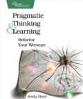 Kniha: Hunt, A: Pragmatic Thinking and Learning (Andy Hunt)