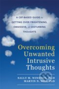 Kniha: Overcoming Unwanted Intrusive Thoughts (Martin N., PhD Seif, Sally M. a PsyD Winston). New Harbinger Publications, 2017