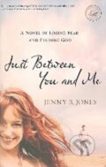 Kniha: Just Between You and Me (B. Jenny Jones). Thomas Nelson Publishers, 2009