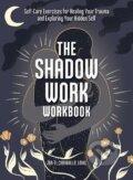 Kniha: The Shadow Work Workbook: Self-Care Exercises for Healing Your Trauma and Exploring Your Hidden Self (Jor-El Caraballo). Adams Media, 2022