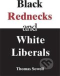 Kniha: Black Rednecks and White Liberals (Thomas Sowell). Encounter Books, 2006