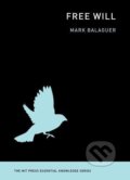 Kniha: Free Will (Mark Balaguer). MIT Press, 2014