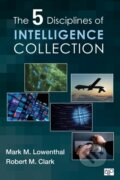 Kniha: The Five Disciplines of Intelligence Collection (Mark M. Lowenthal a Robert M. Clark). , 2015