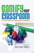 Kniha: Gamify Your Classroom (Matthew Farber). Peter Lang, 2014