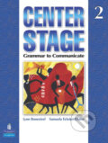 Kniha: Center Stage 2 : Grammar to Communicate, Student Book (Lynn Bonesteel). Pearson, 2007
