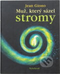 Kniha: Muž, který sázel stromy (Jean Giono). Vyšehrad, 1997