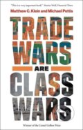 Kniha: Trade Wars Are Class Wars (Matthew C. Klein). Yale University Press, 2021