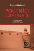 Kniha: Poutníci v zemi na Nilu (Mlada Mikulicová). Pavel Mervart, 2025