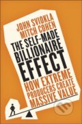 Kniha: The Self-Made Billionaire Effect (John Sviokla a Mitch Cohen). Penguin Books, 2016