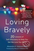 Kniha: Loving Bravely (Alexandra H Solomon). New Harbinger Publications, 2017
