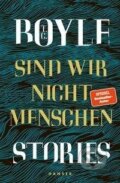 Kniha: Sind wir nicht Menschen (T. C. Boyle)