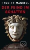 Kniha: Der Feind im Schatten (Henning Mankell). Zsolnay, 2010