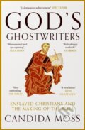 Kniha: God’s Ghostwriters (Candida Moss)