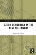 Kniha: Czech Democracy in the New Millennium (Andrew Roberts). Taylor and Francis, 2020