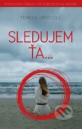 E-kniha: Sledujem ťa... (Teresa Driscoll), 2018