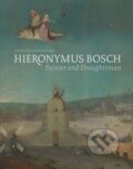 Hieronymus Bosch: Painter and Draughtsman - Matthijs Ilsink, Jos Koldeweij, Ron Spronk a kol., Yale University Press, 2016