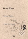 Něžné lásky temných nocí - Viktor Hugo, Vyšehrad, 2005