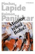 Kniha: Míníme téhož Boha? (Pinchas Lapide a Raimon Pannikar). Vyšehrad, 2003