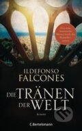 Kniha: Die Tränen der Welt (Ildefonso Falcones). Bertelsmann, 2021