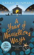 Kniha: A Year of Marvellous Ways (Sarah Winman). Headline Publishing Group, 2016