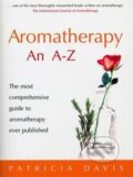 Kniha: Aromatherapy An A-Z : The most comprehensive guide to aromatherapy ever published (Patricia Davisová). Vermilion, 2005