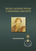 Kniha: Řecko-latinská syntax v evropském kontextu (Antonín Bartoněk)
