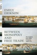 Kniha: Between Monopoly and Free Trade (Emily Erikson). Princeton University Press, 2016
