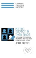 Kniha: Putting Skeptics in Their Place (John Greco). Cambridge University Press, 2013
