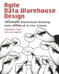 Kniha: Agile Data Warehouse Design (Lawrence Corr)