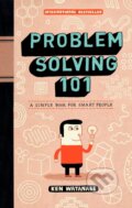 Kniha: Problem Solving 101: A Simple Book for Smart People (Ken Watanabe). Portfolio, 2009