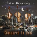 Hudobné CD: Brian Bromberg: Compared to That (Music on Vinyl). Music on Vinyl, 2012