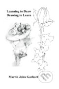 Kniha: Learning to Draw - Drawing to Learn (Martin John Garhart). Outskirts, 2016